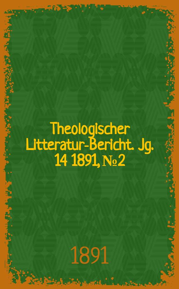 Theologischer Litteratur-Bericht. Jg. 14 1891, № 2