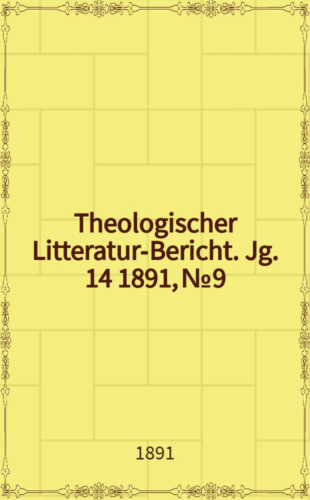 Theologischer Litteratur-Bericht. Jg. 14 1891, № 9