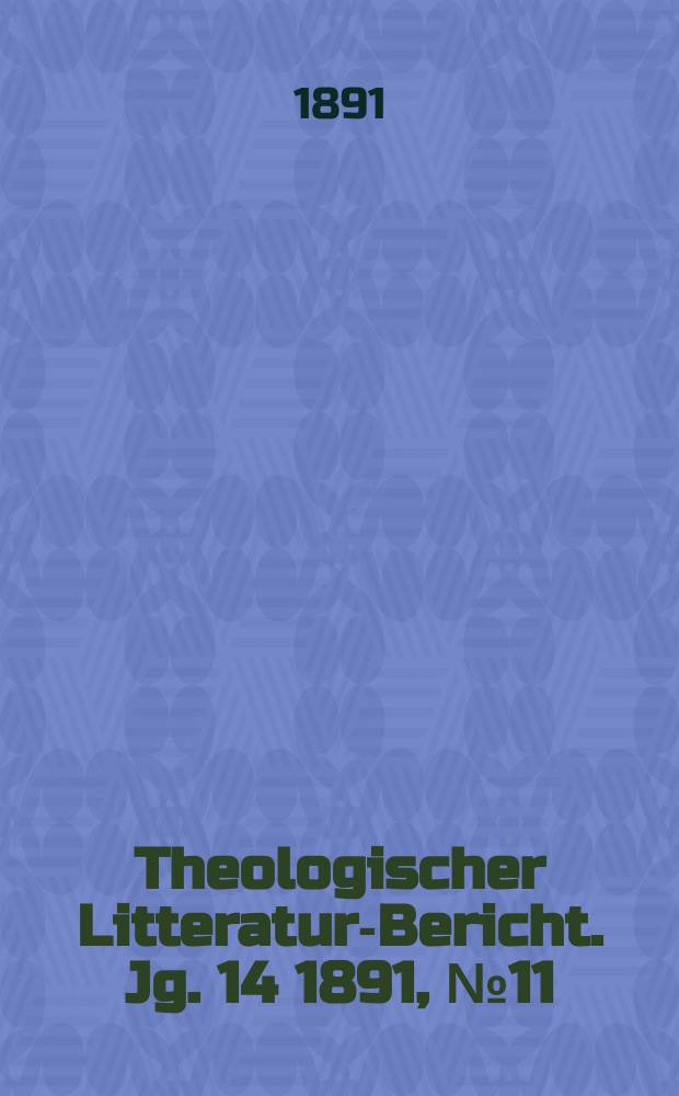 Theologischer Litteratur-Bericht. Jg. 14 1891, № 11