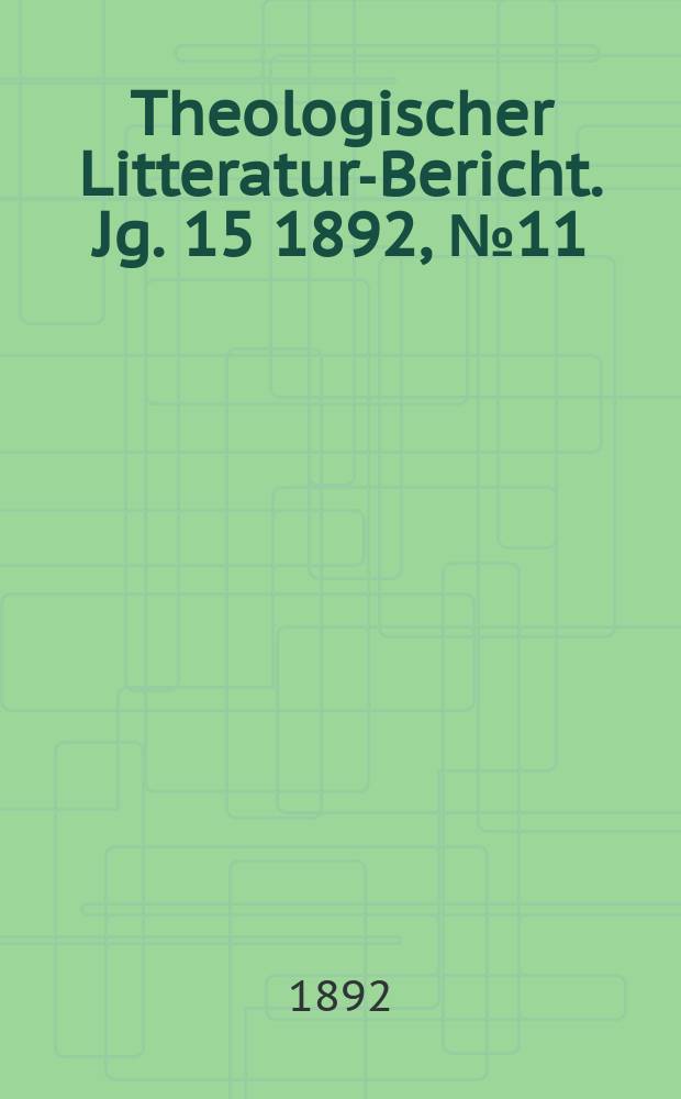 Theologischer Litteratur-Bericht. Jg. 15 1892, № 11