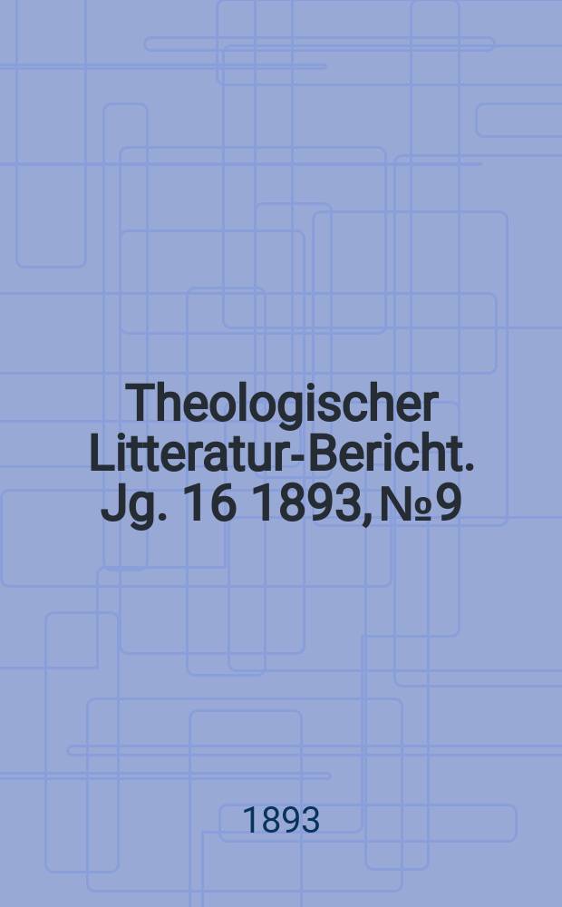 Theologischer Litteratur-Bericht. Jg. 16 1893, № 9