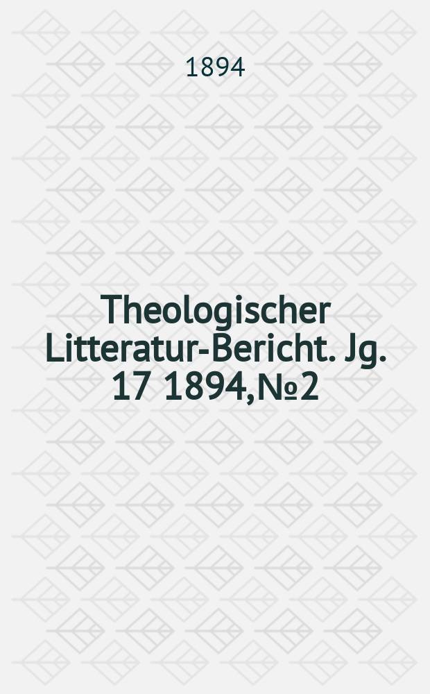 Theologischer Litteratur-Bericht. Jg. 17 1894, № 2