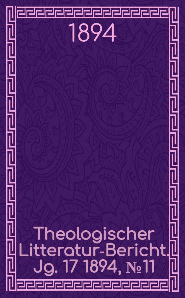 Theologischer Litteratur-Bericht. Jg. 17 1894, № 11