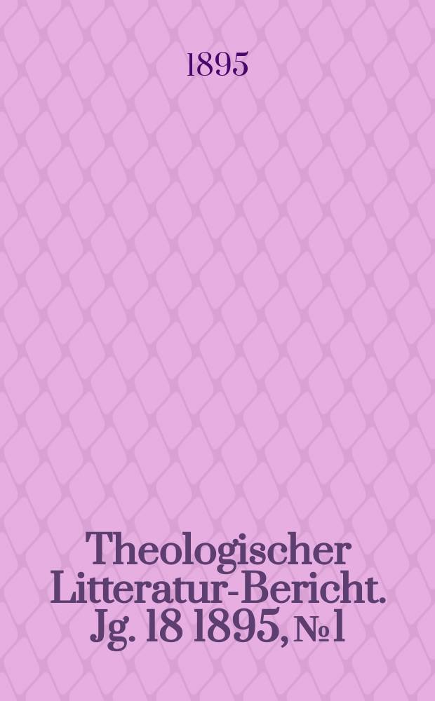 Theologischer Litteratur-Bericht. Jg. 18 1895, № 1