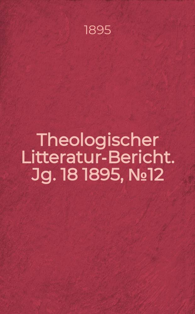 Theologischer Litteratur-Bericht. Jg. 18 1895, № 12