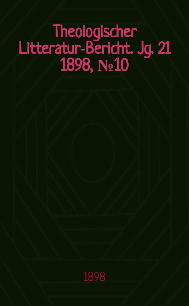 Theologischer Litteratur-Bericht. Jg. 21 1898, № 10