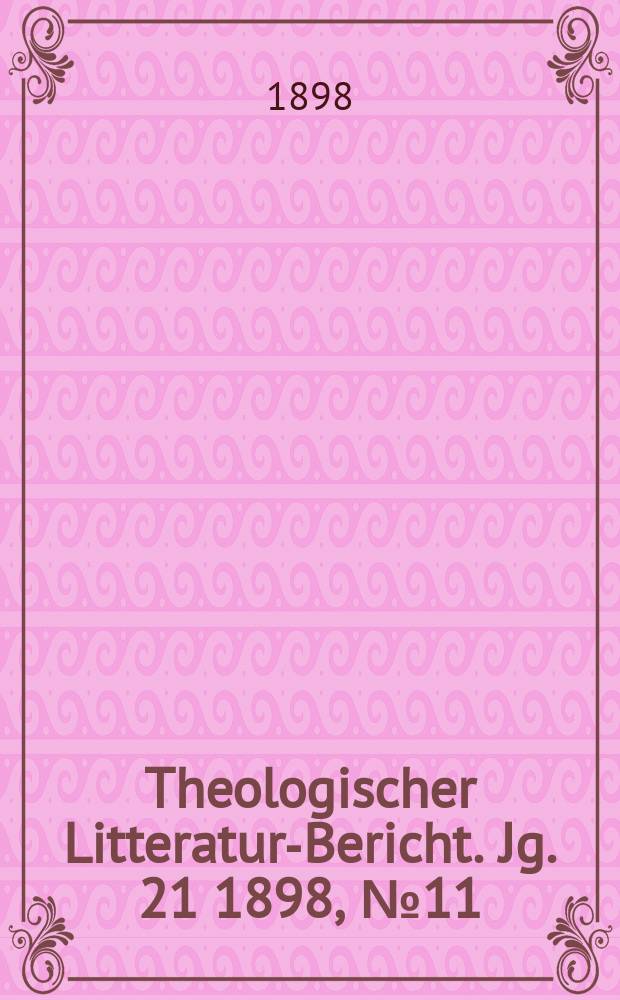 Theologischer Litteratur-Bericht. Jg. 21 1898, № 11