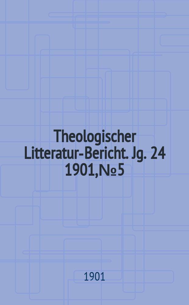 Theologischer Litteratur-Bericht. Jg. 24 1901, № 5