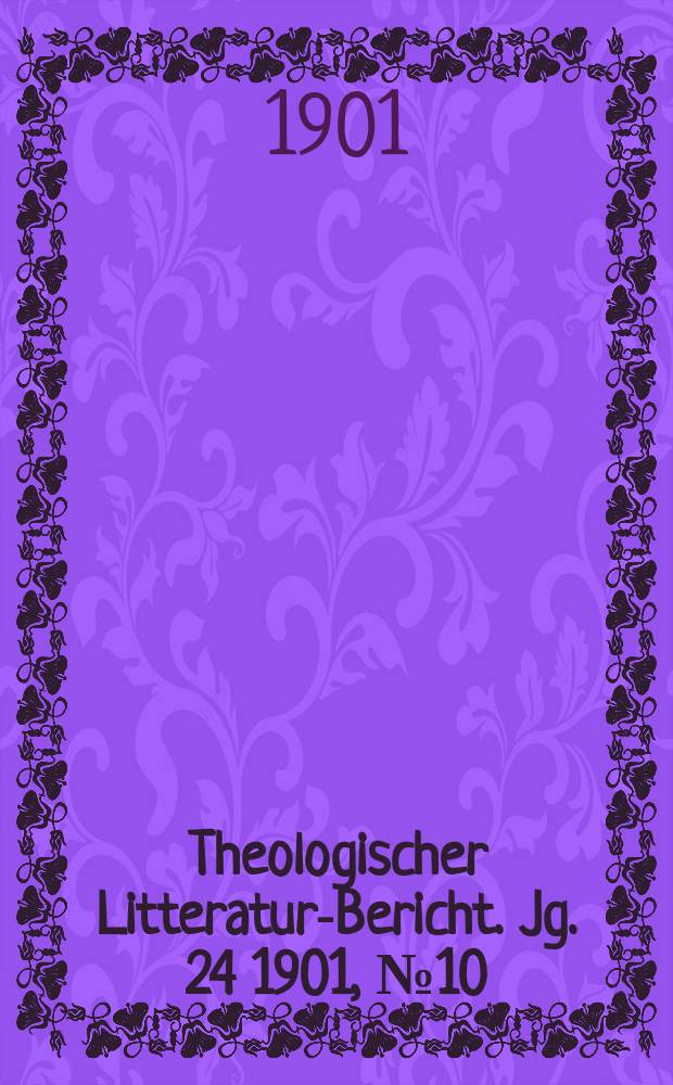 Theologischer Litteratur-Bericht. Jg. 24 1901, № 10