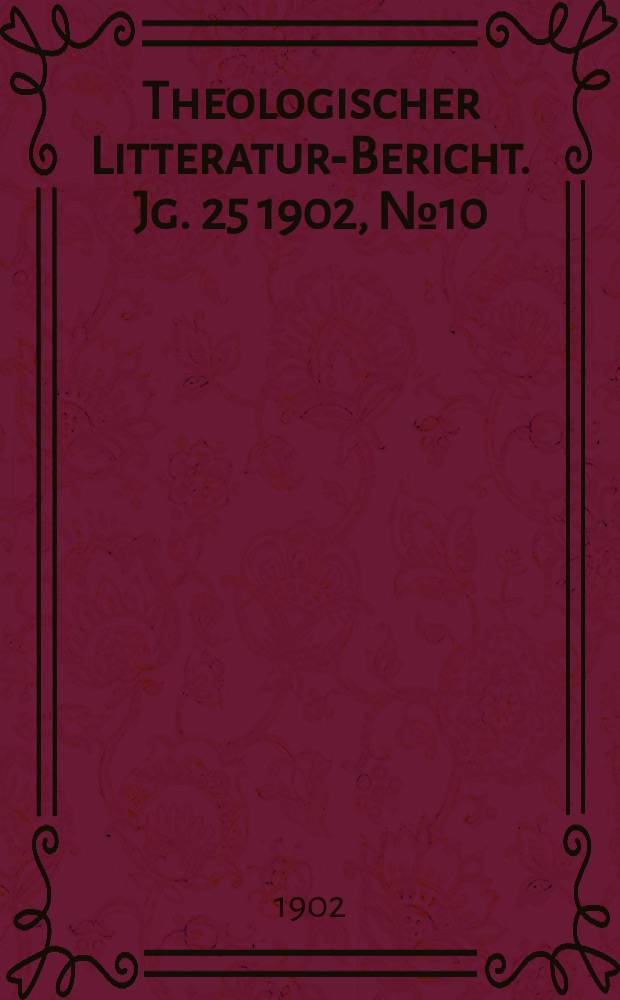 Theologischer Litteratur-Bericht. Jg. 25 1902, № 10