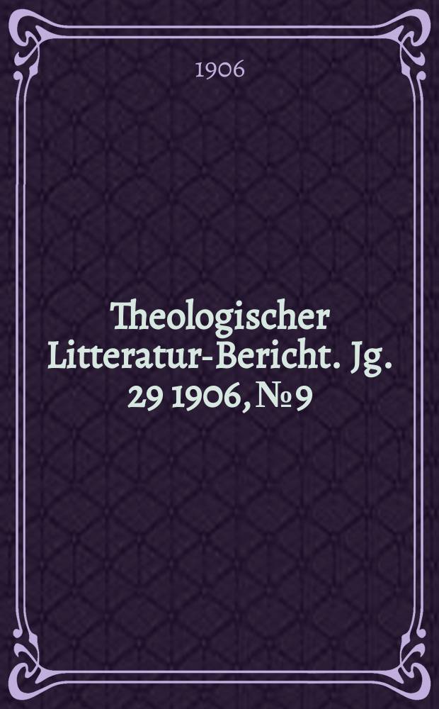 Theologischer Litteratur-Bericht. Jg. 29 1906, № 9