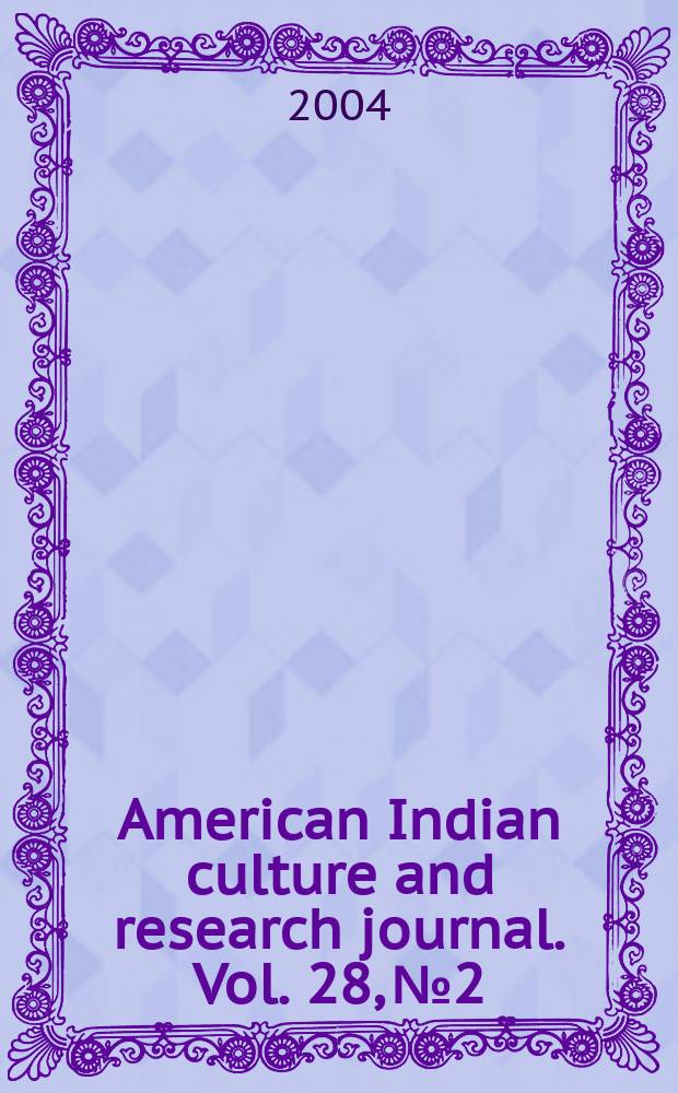 American Indian culture and research journal. Vol. 28, № 2