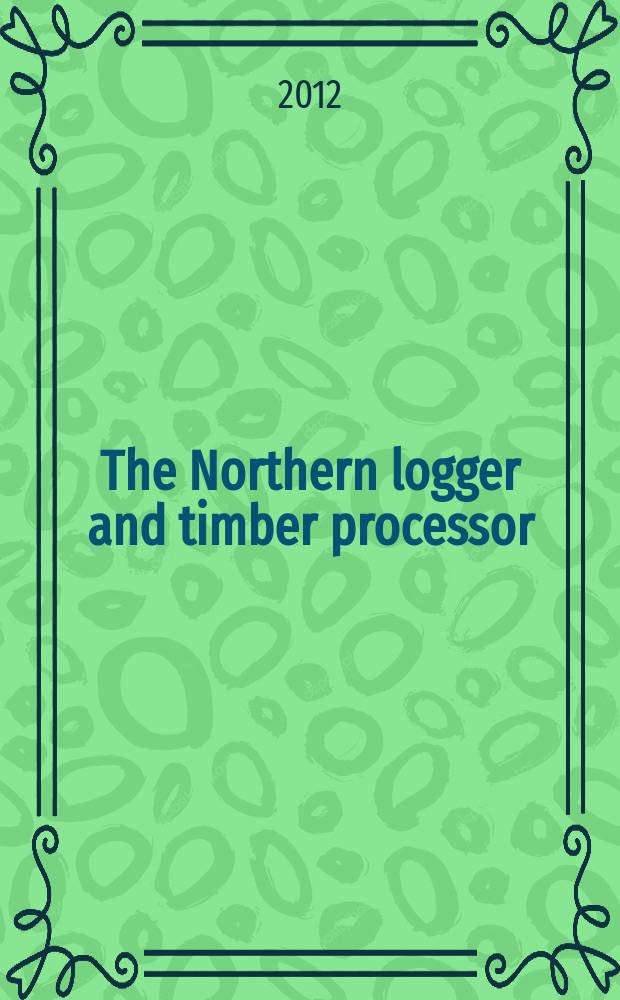 The Northern logger and timber processor : Publ. monthly by the Northeastern loggers' assoc. Vol. 61, № 6