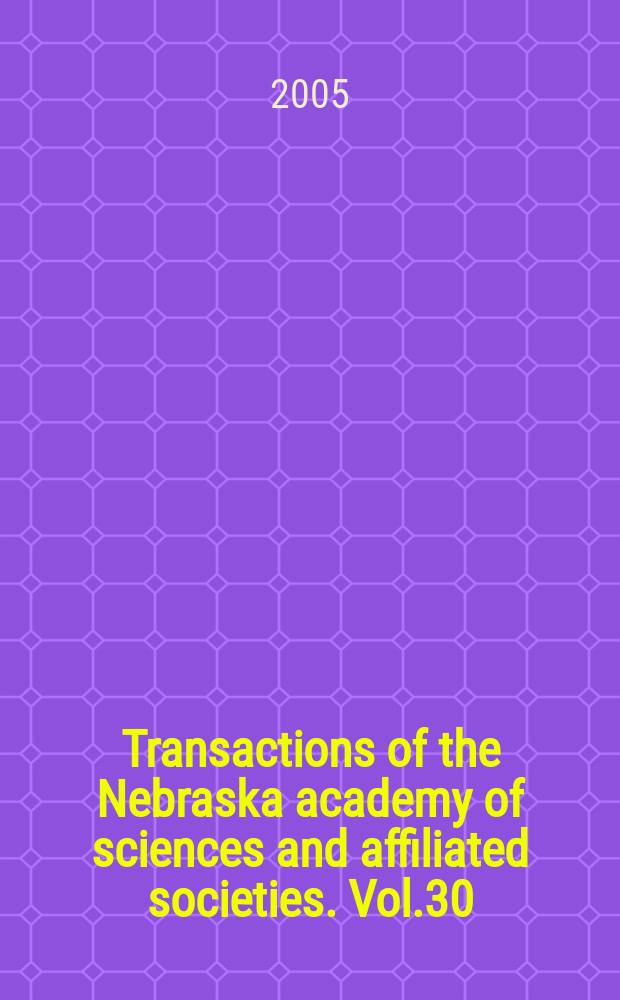 Transactions of the Nebraska academy of sciences and affiliated societies. Vol.30