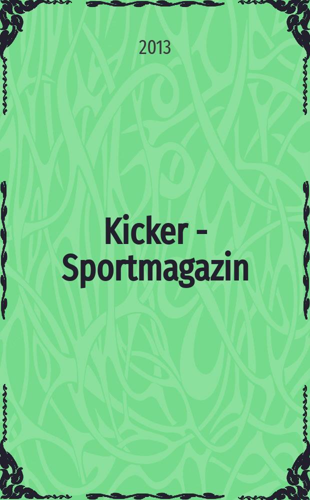 Kicker - Sportmagazin : Deutschlands grösste Sportzeitung. 2013, № 12