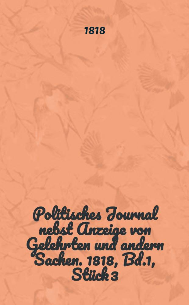 Politisches Journal nebst Anzeige von Gelehrten und andern Sachen. 1818, Bd.1, Stück 3