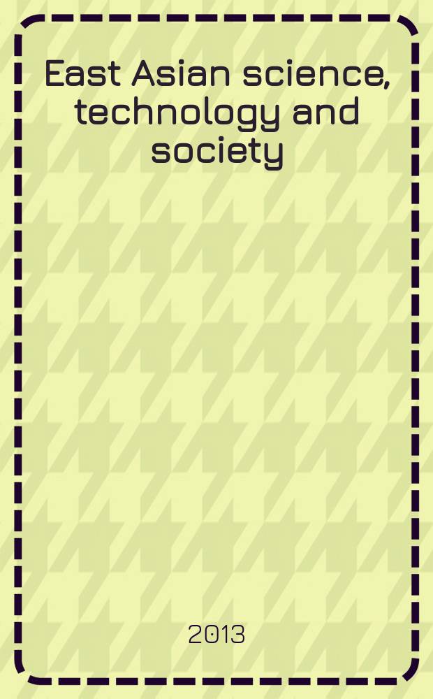 East Asian science, technology and society : an international journal. Vol. 7, № 1
