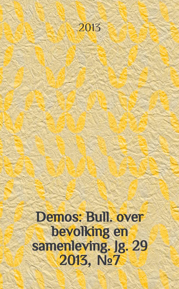 Demos : Bull. over bevolking en samenleving. Jg. 29 2013 , № 7