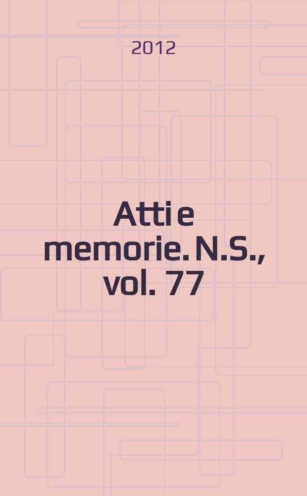 Atti e memorie. N.S., vol. 77 (2009)/vol. 78 (2010) : 2009/2010