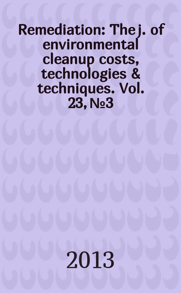 Remediation : The j. of environmental cleanup costs, technologies & techniques. Vol. 23, № 3