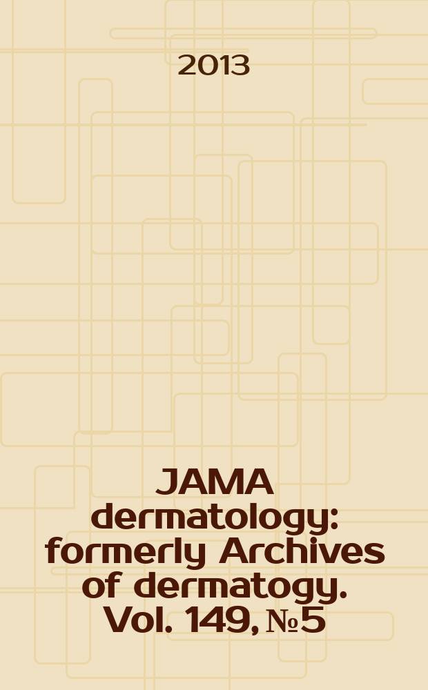 JAMA dermatology : formerly Archives of dermatogy. Vol. 149, № 5