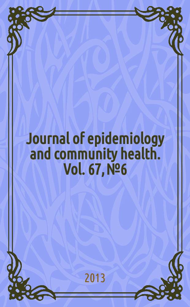 Journal of epidemiology and community health. Vol. 67, № 6