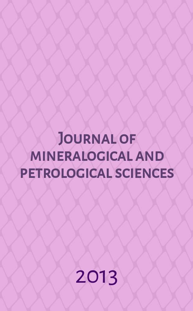 Journal of mineralogical and petrological sciences : The successor journal to both "Journal of mineralogy, petrology and econ. geology" and "Mineralogical journal". Vol. 108, № 2