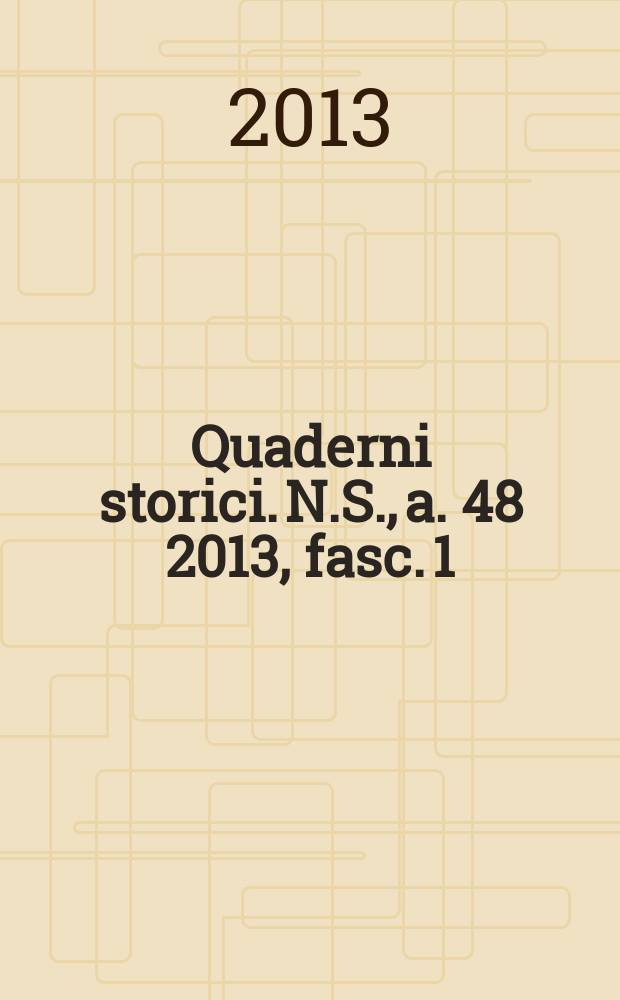 Quaderni storici. N.S., a. 48 2013, fasc. 1 (142) : Produzione di saperi, construzione di spazi = Создание знаний в пространстве