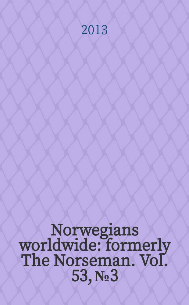 Norwegians worldwide : formerly The Norseman. Vol. 53, № 3