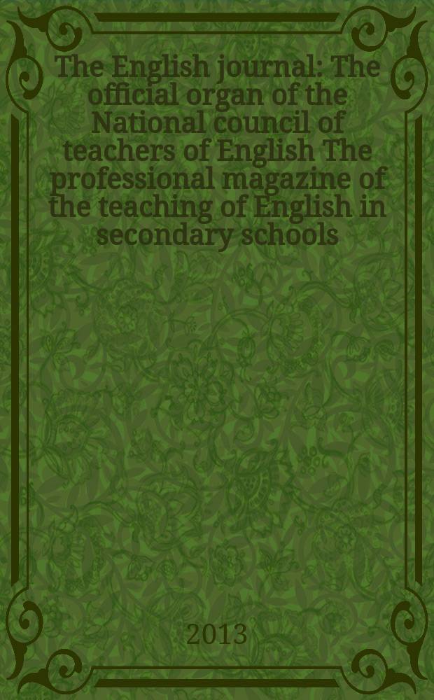 The English journal : The official organ of the National council of teachers of English The professional magazine of the teaching of English in secondary schools. Vol. 102, № 6
