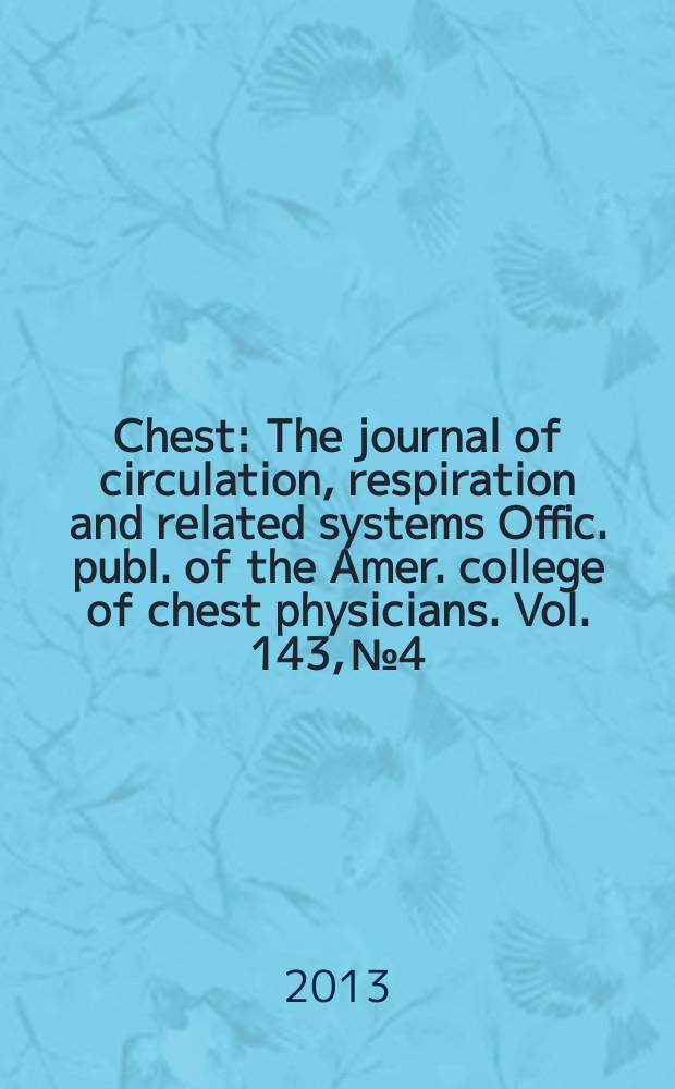 Chest : The journal of circulation, respiration and related systems Offic. publ. of the Amer. college of chest physicians. Vol. 143, № 4