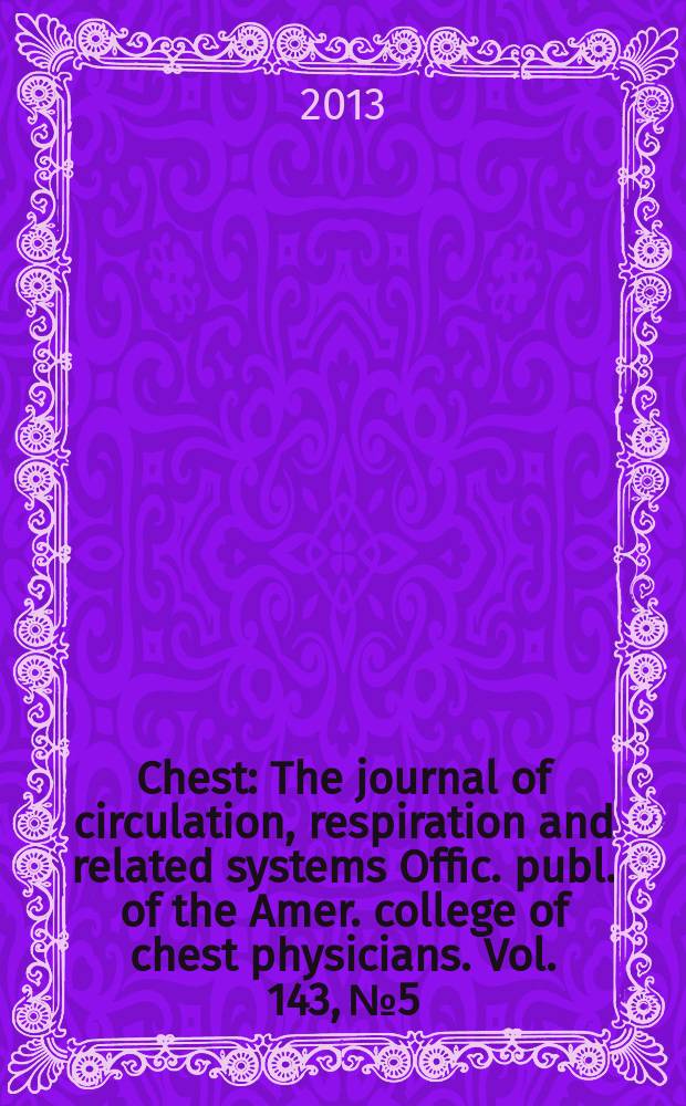 Chest : The journal of circulation, respiration and related systems Offic. publ. of the Amer. college of chest physicians. Vol. 143, № 5