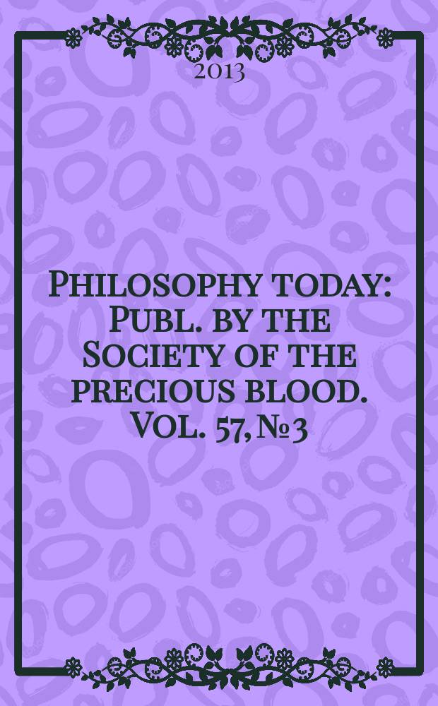 Philosophy today : Publ. by the Society of the precious blood. Vol. 57, № 3