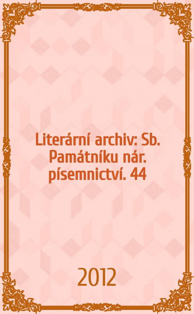 Literární archiv : Sb. Památníku nár. písemnictví. 44 : Autor a jeho archiv = Автор и его архив