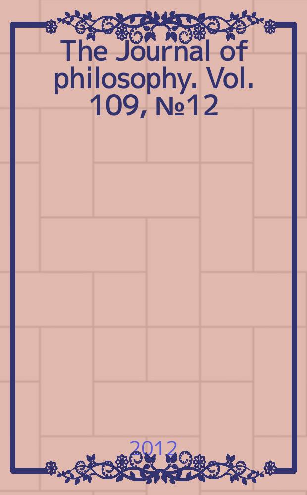 The Journal of philosophy. Vol. 109, № 12