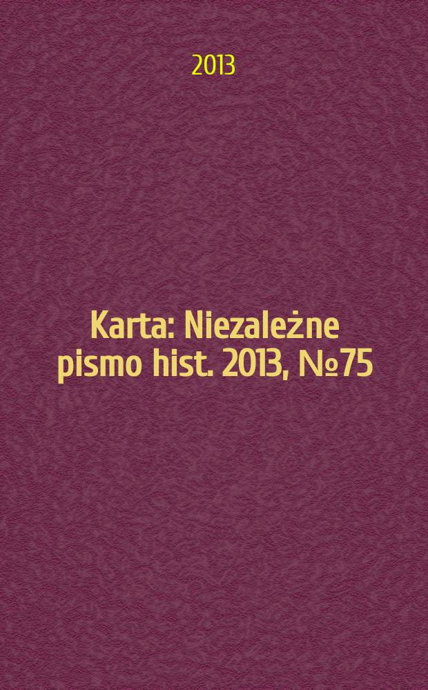 Karta : Niezależne pismo hist. 2013, № 75