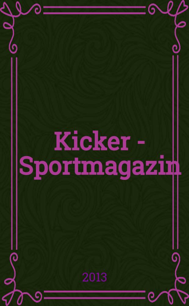 Kicker - Sportmagazin : Deutschlands grösste Sportzeitung. 2013, № 55