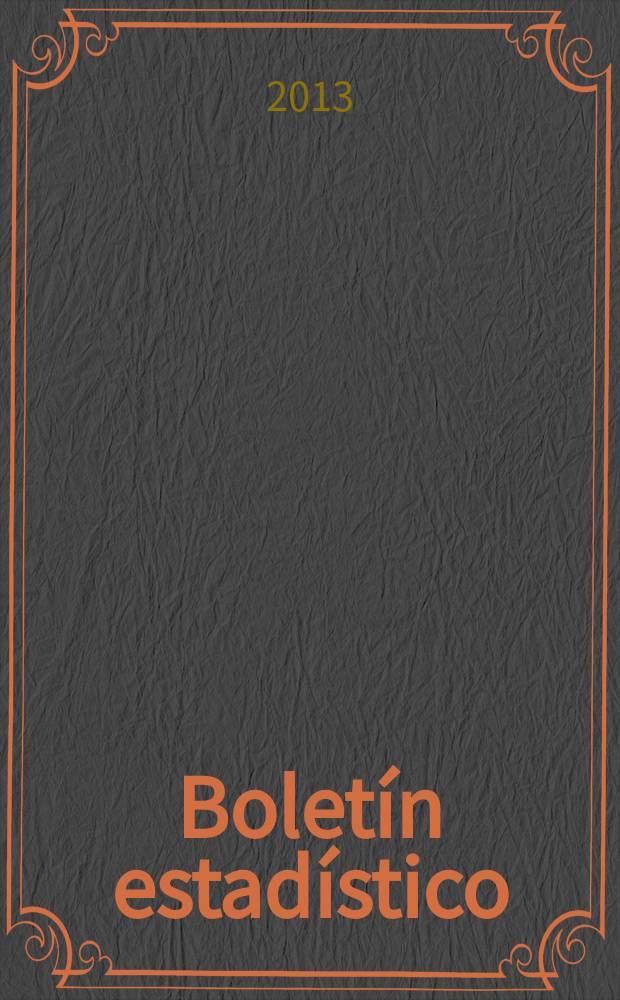 Boletín estadístico : Publicación a cargo de la Gerencia de investigaciones económicas. A. 54 2013, № 2