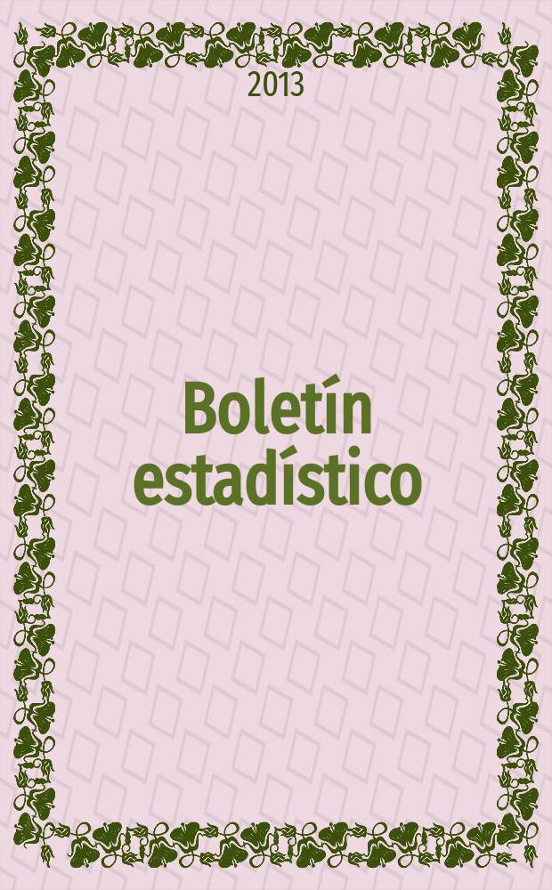 Boletín estadístico : Publicación a cargo de la Gerencia de investigaciones económicas. A. 54 2013, № 6