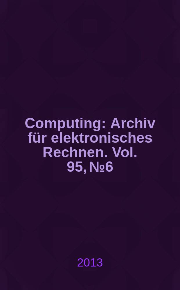 Computing : Archiv für elektronisches Rechnen. Vol. 95, № 6 : Adaptation in service-oriented and cloud computing