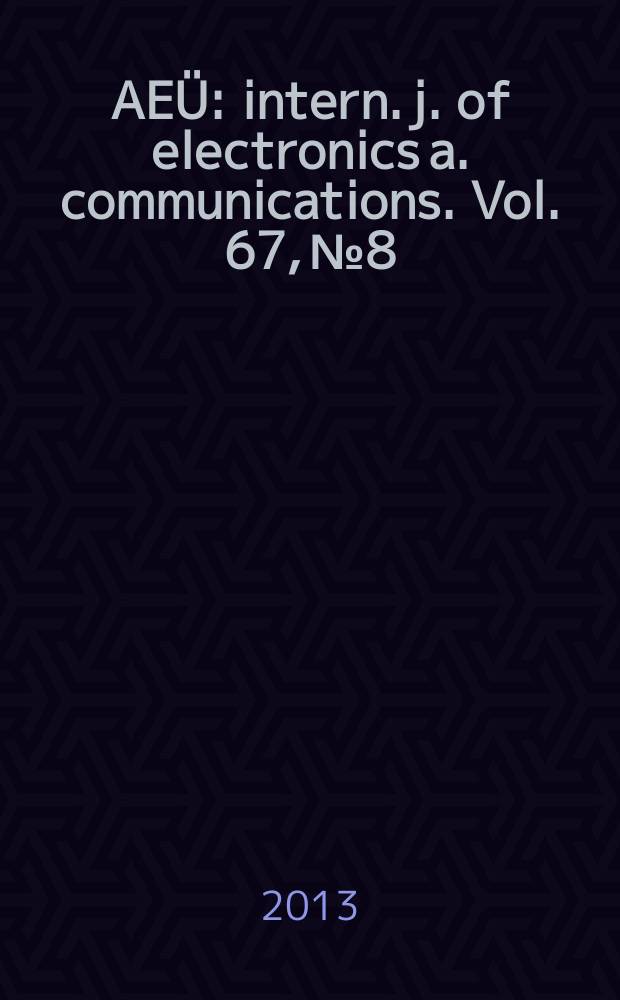 AEÜ : intern. j. of electronics a. communications. Vol. 67, № 8