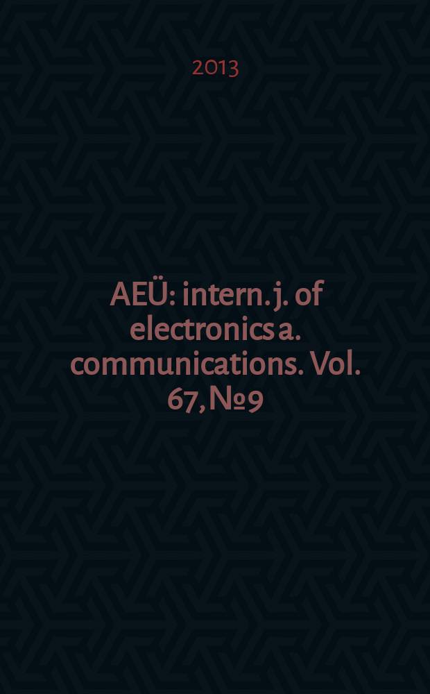 AEÜ : intern. j. of electronics a. communications. Vol. 67, № 9