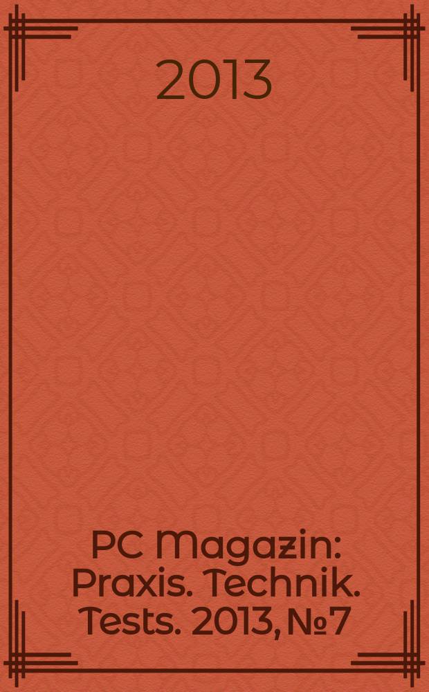 PC Magazin : Praxis. Technik. Tests. 2013, № 7