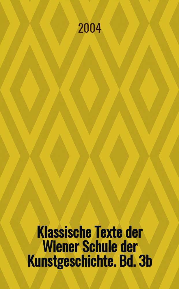 Klassische Texte der Wiener Schule der Kunstgeschichte. Bd. 3b : Geschichte der italienischen Kunst im Zeitalter der Renaissance