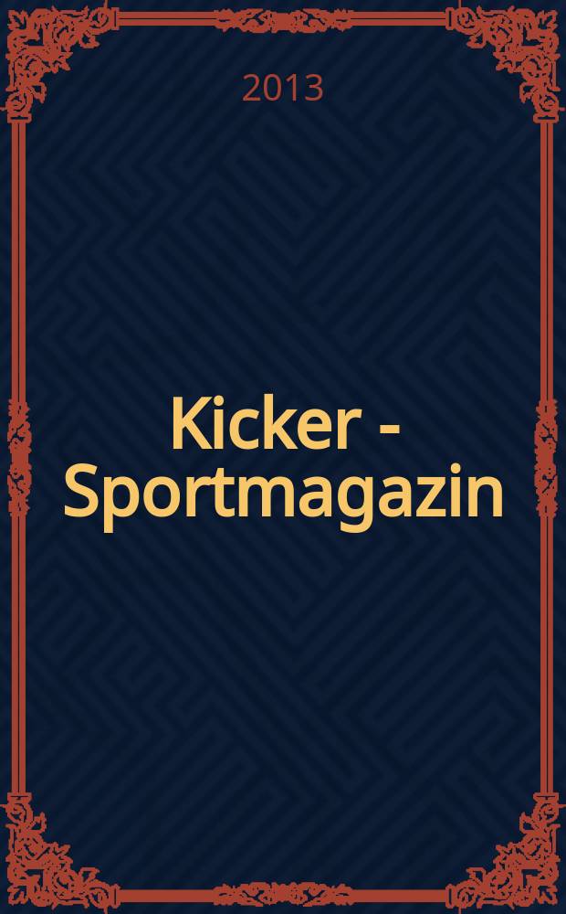 Kicker - Sportmagazin : Deutschlands grösste Sportzeitung. 2013, № 64
