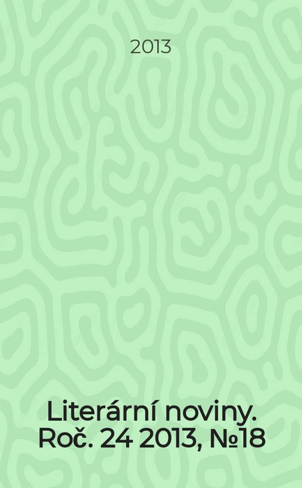 Literární noviny. Roč. 24 2013, № 18