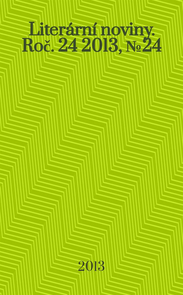 Literární noviny. Roč. 24 2013, № 24