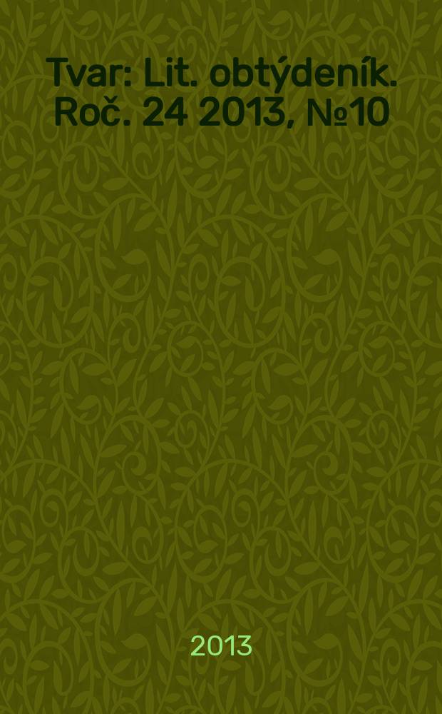 Tvar : Lit. obtýdeník. Roč. 24 2013, № 10