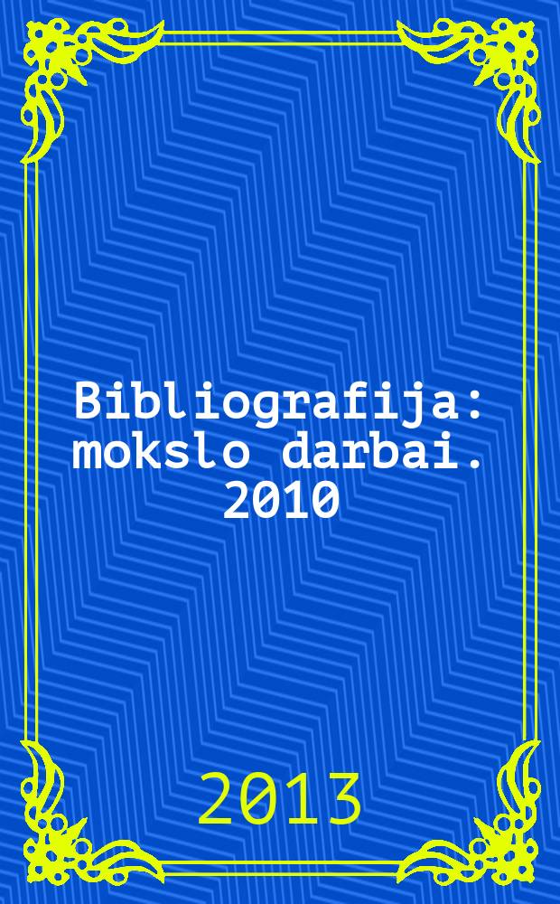 Bibliografija : mokslo darbai. 2010/2011