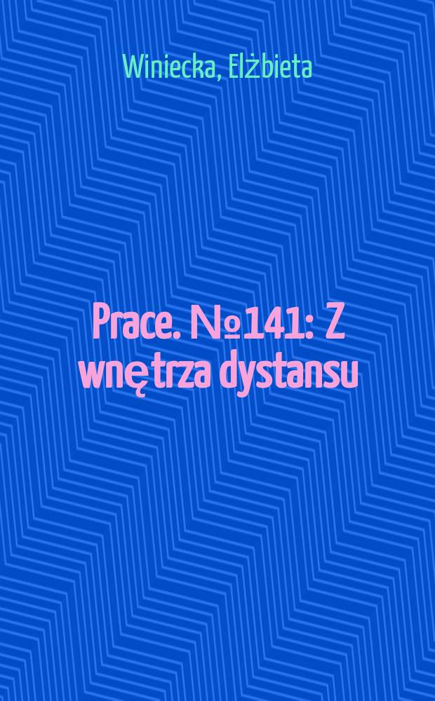 [Prace]. № 141 : Z wnętrza dystansu = Внутри дистанции